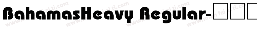 BahamasHeavy Regular字体转换